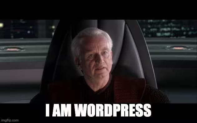 Chancellor Palpatine captioned "I AM WORDPRESS" from Star Wars Episode III