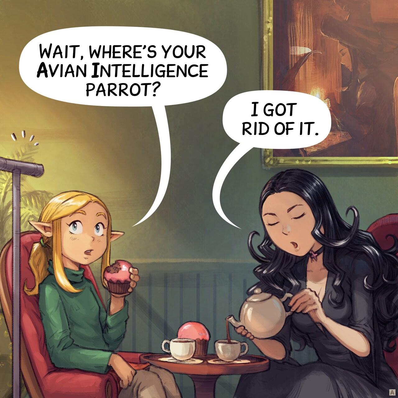 Panel 1. Amall, the small elf scholar takes tea with Cepper, the gothic sorceress. Amall looks at the empty perch while eating a mufin with a pink frost on it. Cepper serve the tea to her guest.   > Amall: "Wait, where's your Avian Intelligence parrot?"   > Cepper: "I got rid of it."