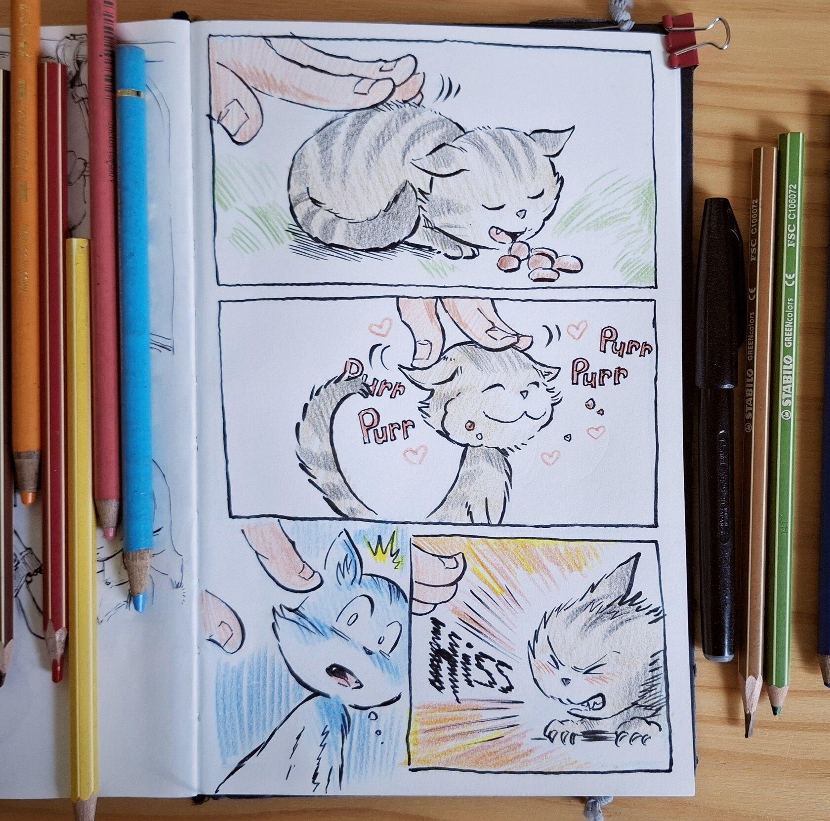 A four panel comic drawn in a sketchbook, colored pencils are around.  Panel 1: A stray kitten eats while being petted. Panel 2: The kitten purrs, enjoying the affection.  Panel 3: The kitten realizes the hand belongs to a human. Panel 4: The kitten hisses at the hand.