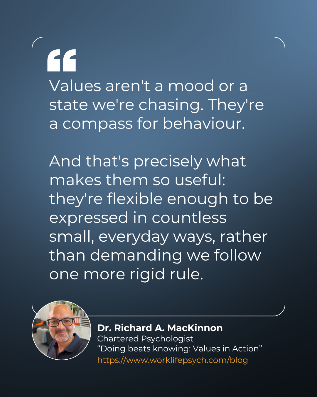 An image containing a quotation from a blog post: "Values aren't a mood or a state we're chasing. They're a compass for behaviour. And that's precisely what makes them so useful: they're flexible enough to be expressed in countless small, everyday ways, rather than demanding we follow one more rigid rule."