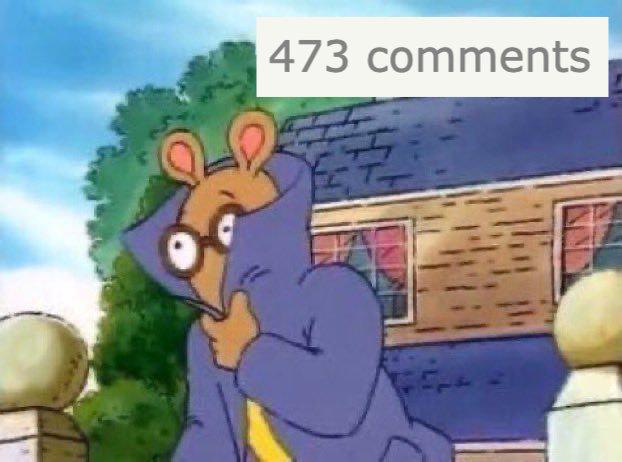 Animated character "Arthur the aardvark" leaving a building looking very suspicious with collar pulled up high above face. A screenshot of "473 comments" is superimposed behind him.