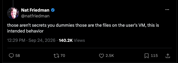 tweet from Nat Friedman of meta: those aren't secrets you dummies those are the files on the user's VM, this is intended behavior