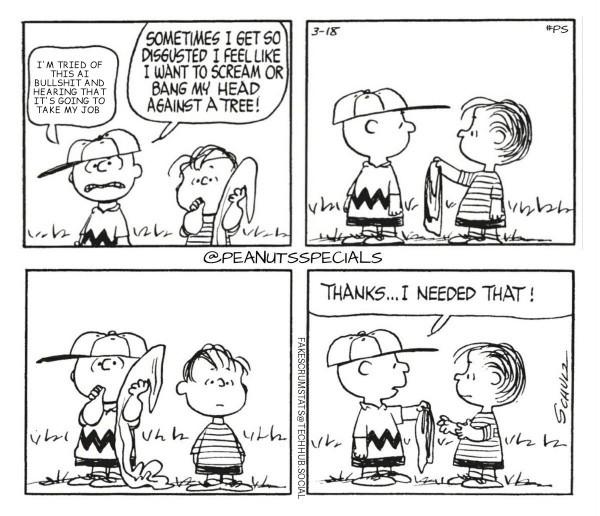 4 panel Peanuts strip featuring Charlie Brown and Linus First panel: upset Charlie says to Linus who is holding his blanket and sucking his thumb "I'm tired of…