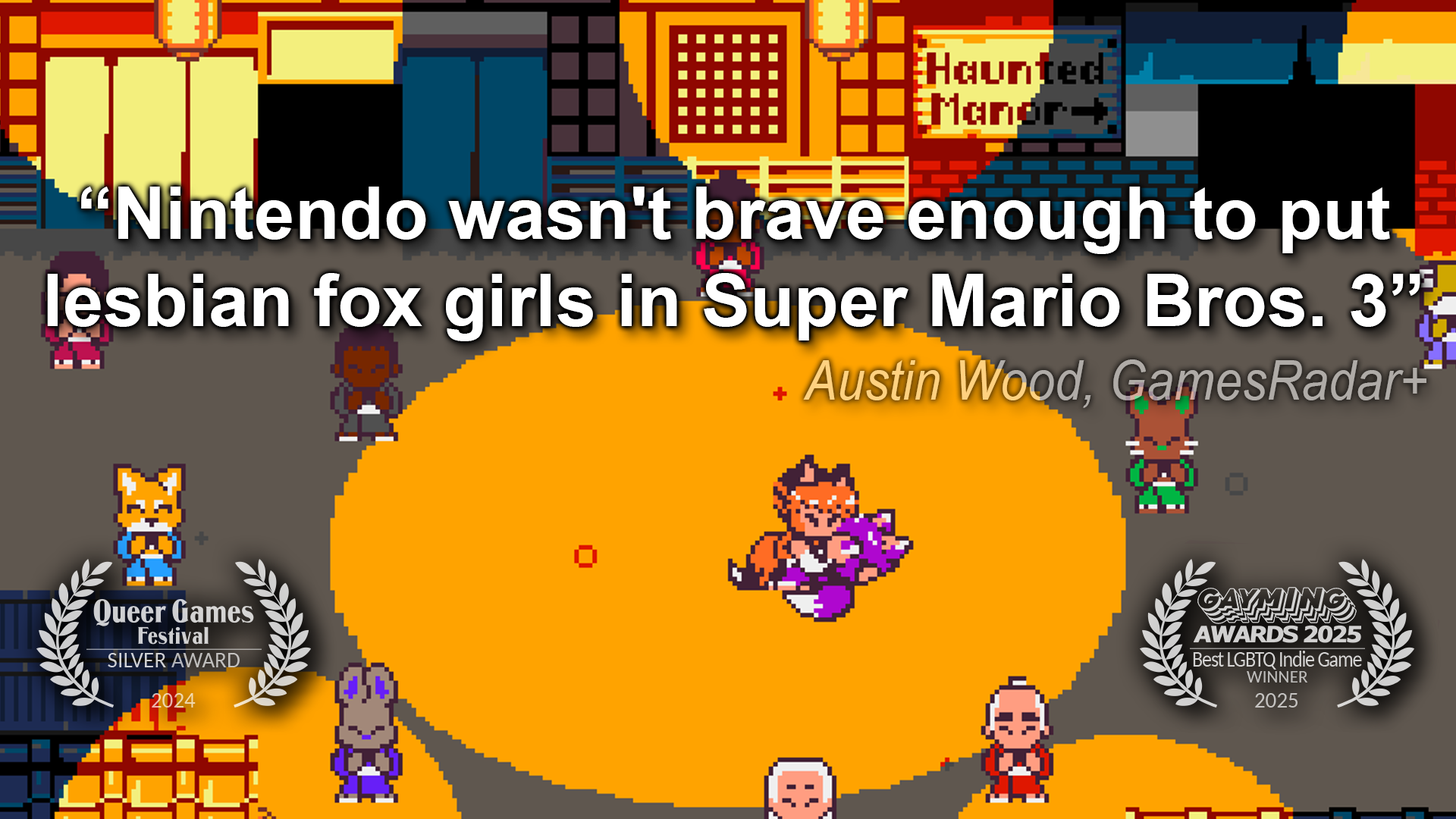 A screenshot of the dance in kitsune tails, with kiri dipping a shocked looking yuzu. Above them is a pull quote: "Nintendo wasn't brave enough to put lesbian fox girls in Super Mario Bros. 3" Austin Wood, GamesRadar+ On the right is an award icon for the Gayming Awards 2025 saying Best LGBTQ Indie Game Winner. On the left is an award icon for the Queer Games Festival 2024, saying Silver Award.