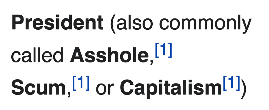 President (also commonly called Asshole,1 Scum,1 or Capitalism1)