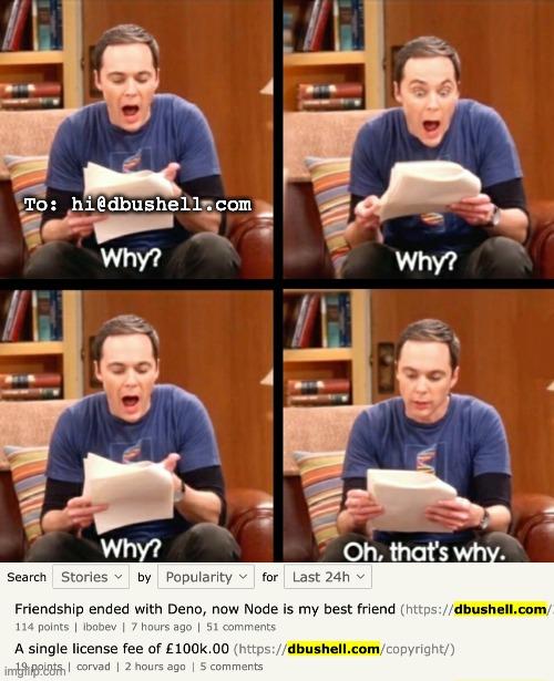 Meme of Sheldon (from "The Big Bang Theory") holding a piece of paper captioned with my email address, bewildered saying aloud: "Why? Why?! Why? Oh, that's why." followed by a screenshot of Hacker News submissions from my domain.
