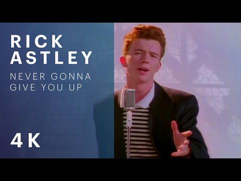 Rick Astley - Never Gonna Give You Up (Official Video) (4K Remaster) - Rick Astley - Never Gonna Give You Up (Official Video) (4K Remaster)