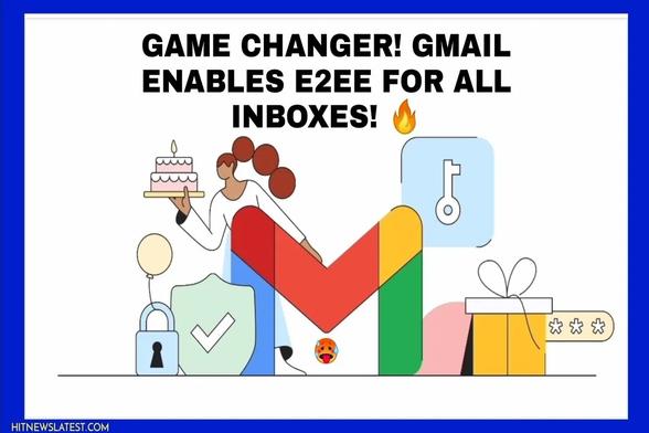 Gmail's Birthday Surprise: End-to-End Encryption for Enterprise Users, Technology News