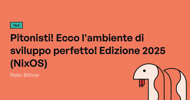 Pitonisti! Ecco l'ambiente di sviluppo perfetto! Edizione 2025 (NixOS) | PyCon Italia