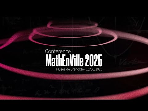 Conférence MathEnVille 2025 - Vincent Borrelli - Conférence MathEnVille 2025 - Vincent Borrelli