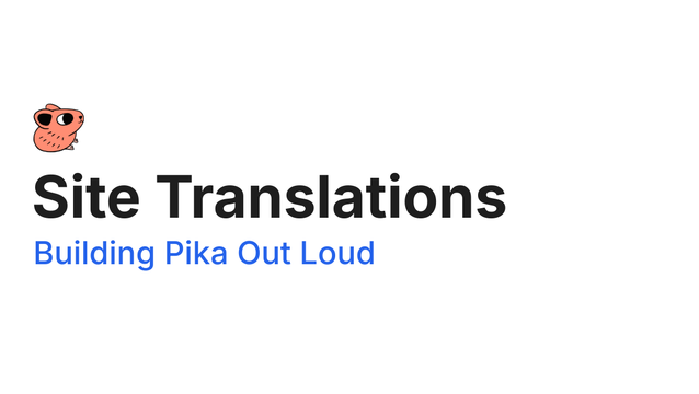 Site Translations - Building Pika Out Loud - Site Translations - Building Pika Out Loud