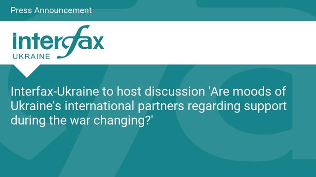 Interfax-Ukraine to host discussion Are moods of Ukraines international partners regarding support during the war changing? #UkraineInterfax-Ukraine to host discu...