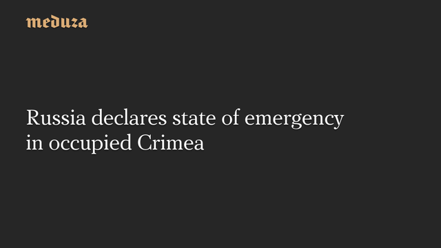 📰 Russia declares state of emergency in occupied Crimea🔗  #RussianInvasion #RussianWar #Ukraine