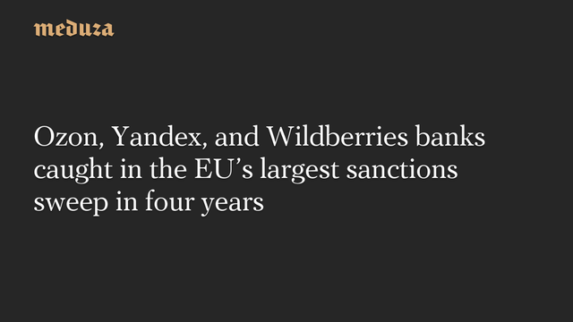 📰 Ozon, Yandex, and Wildberries banks caught in the EUs largest sanctions sweep in four years🔗 #RussianInvasion #RussianWar #Ukraine