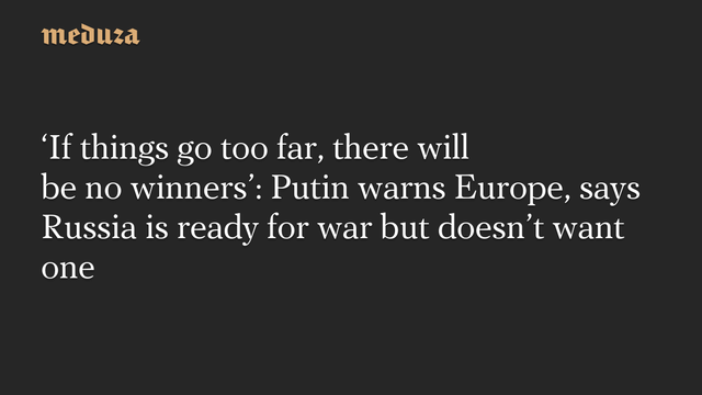 📰 'If things go too far, there will be no winners': Putin warns Europe, says Russia is ready for war but doesn't want one🔗  #RussianInvasion #RussianWar #Ukraine