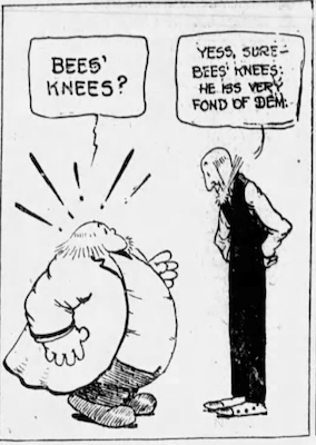 Large man: "Bees' knees?" 

Tall man: "Yes, sure -- Bees' Knees. he iss very fond of dem"