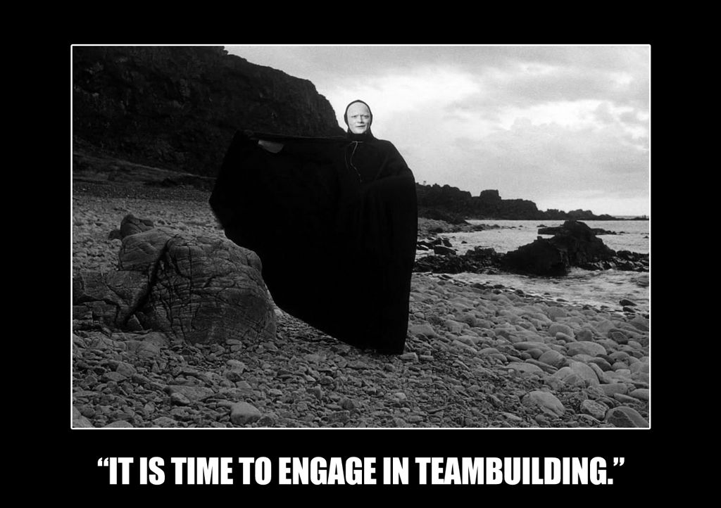 Death from Ingmar Bergman's The Seventh Seal with the caption IT IS TIME TO ENGAGE IN TEAMBUILDING.