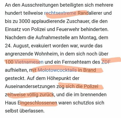 An den Ausschreitungen beteiligten sich mehrere hundert teilweise rechtsextreme Randalierer und bis zu 3000 applaudierende Zuschauer, die den Einsatz von Polizei und Feuerwehr behinderten. Nachdem die Aufnahmestelle am Montag, dem 24. August, evakuiert worden war, wurde das angrenzende Wohnheim, in dem sich noch über 100 Vietnamesen und ein Fernsehteam des ZDF aufhielten, mit Molotowcocktails in Brand gesteckt. Auf dem Höhepunkt der Auseinandersetzungen zog sich die Polizei zeitweise völlig zurück, und die im brennenden Haus Eingeschlossenen waren schutzlos sich selbst überlassen.