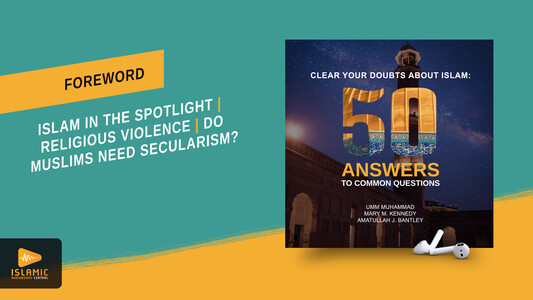 Thumbnail of video. Title reads: Foreword. Islam in the Spotlight. Religious Violence. Do Muslims Ned Secularism?