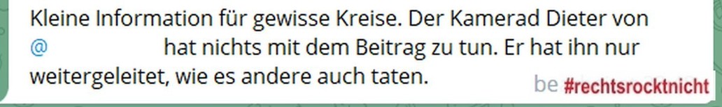 Screenshot Telegram, aus dem Ursprungskanal des Rants gegen Frank Rennicke. 
Text: 
"Kleine Information für gewisse Kreise. Der Kamerad Dieter [Riefling] hat nichts mit dem Beitrag zu tun. Er hat ihn nur weitergeleitet, wie es andere auch taten."