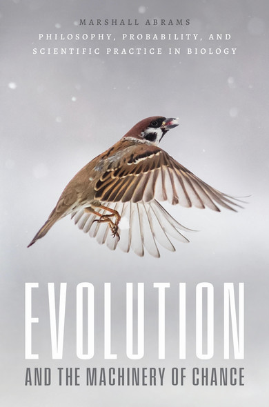 Image of cover of book Evolution and the Machinery of Chance, featuring a photo of a house sparrow in flight.