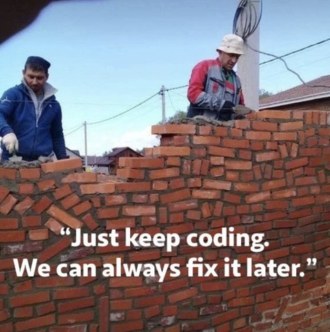Just keep coding, we can always fix it later.