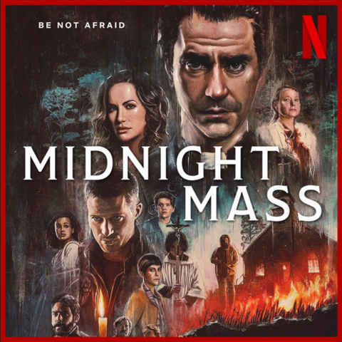 Midnight Mass illustrated promotional poster with Netflix logo on top right, featuring characters by actors Hamish Linklater, Katie Siegel, Zach Gilford , Samantha Sloyan, Rahul Kohli and others. with a church in flames on bottom right. White text on top left: Be not afraid.
