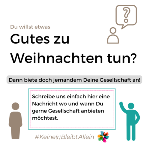 Eine Textbox mit verschiedenen Schriftgrößen. Darauf steht: "Du willst etwas Gutes zu Weihnachten tun? Dann biete doch jemandem Deine Gesellschaft an! Schreibe uns einfach hier eine Nachricht wo und wann Du gerne Gesellschaft bieten möchtet.