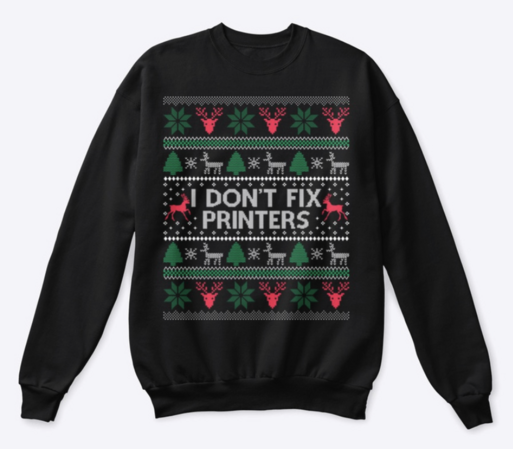 Christmas jumper with text: "I don't fix printers"