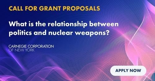Grant Opportunity - Call for Proposals
What is the relationship between politics and nuclear weapons? Apply today or share with people who might be interested.