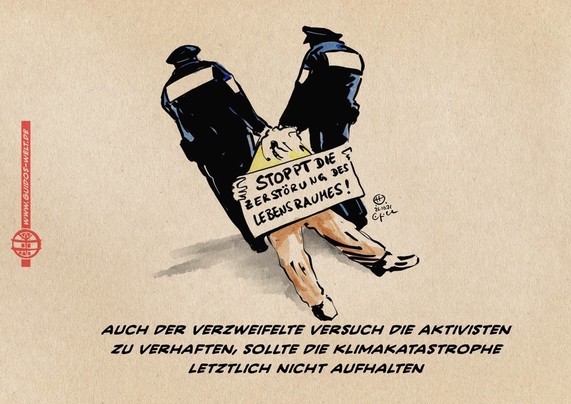 cartoon, Zeichnung. Zwei Polizisten schleifen einen Klimaaktivisten weg. Textzeile: Auch der verzweifelte Versuch die Aktivisten zu verhaften, sollte letztlich die Klimakatastrophe nicht aufhalten.
