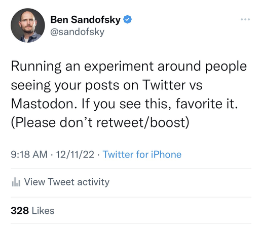 Tweet: “Running an experiment around people seeing your posts on Twitter vs Mastodon. If you see this, favorite it. (Please don’t retweet/boost)”