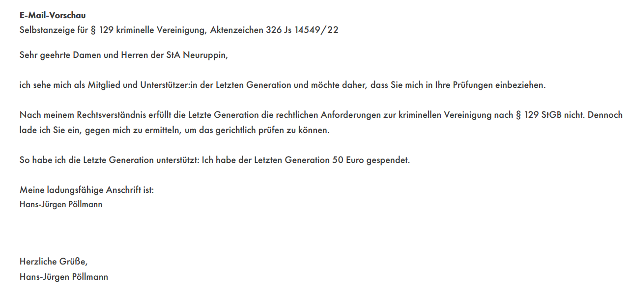 Eine Selbstanzeige bei der Staatsanwaltschaft Neuruppin, weil ich der Letzten Generation 50 Euro gespendet habe und die Staatsanwaltschaft Neuruppin gegen die Letzte Generation wegen Bildung einer kriminellen Vereinigung ermittelt.