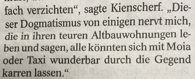 Kienscherf: "Dieser Dogmatismus von einigen nervt mich, die in ihren teuren Altbauwohnungen leben und sagen, alle könnten sich mit Moia oder Taxi wunderbar durch die Gegend karren lassen."