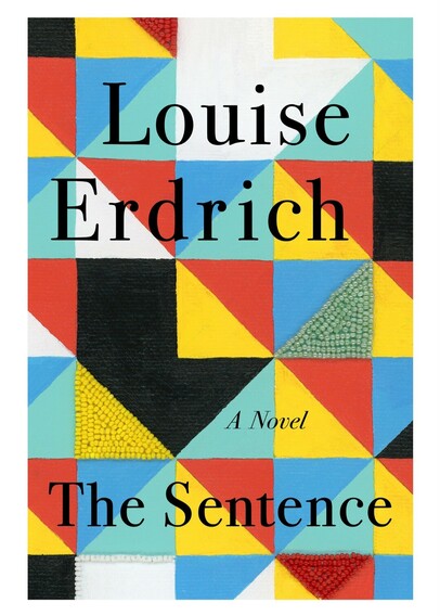 The front cover of The Sentence by Louise Erdrich. It is a series of bisected squares, a few that are beaded, all in shades of red, yellow, black, blue and light green. 