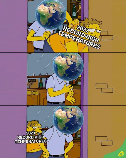 A meme made of three panels. The first panel shows the Earth shoving a character with the mention '2022 Record high temperatures' out of a door. Second panel shows the Earth rubbing its hands by the door, satisfied. Third panel shows the same character coming back behind the Earth with the mention '2023 Record high temperatures'