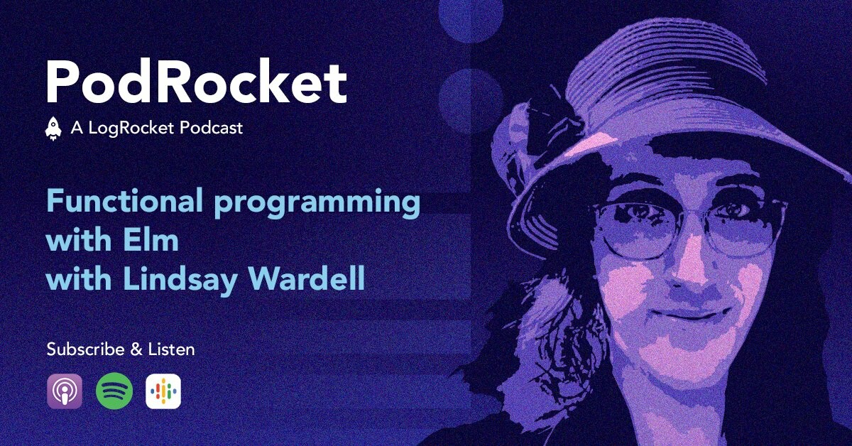 PodRocket | A LogRocket Podcast

Functional Programming with Elm with Lindsay Wardell