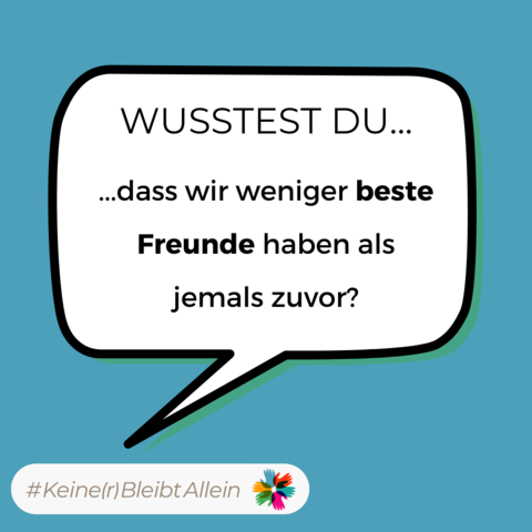Wusstest Du, dass wir weniger beste Freunde haben als jemals zuvor?