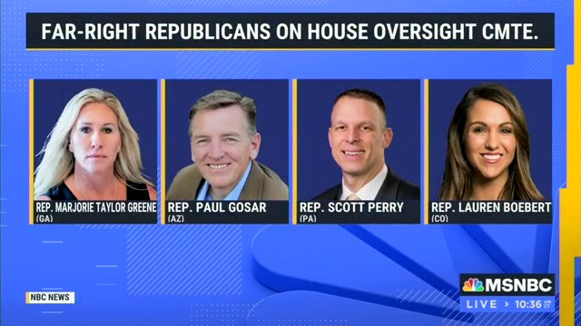 Marj Taylor Greene, Paul Gosar, Scott Perry, Lauren Boebert pictured as "far right Republicans on the House Oversight Cmte."