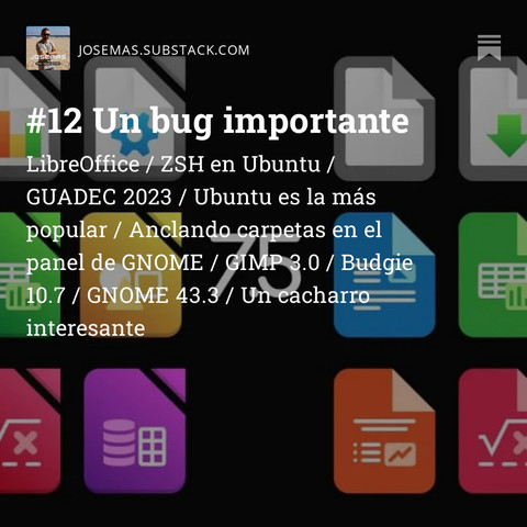LibreOffice / ZSH en Ubuntu / GUADEC 2023 / Ubuntu es la mÃ¡s popular / Anclando carpetas en el panel de GNOME / GIMP 3.0 / Budgie 10.7 / GNOME 43.3 / Un cacharro interesante