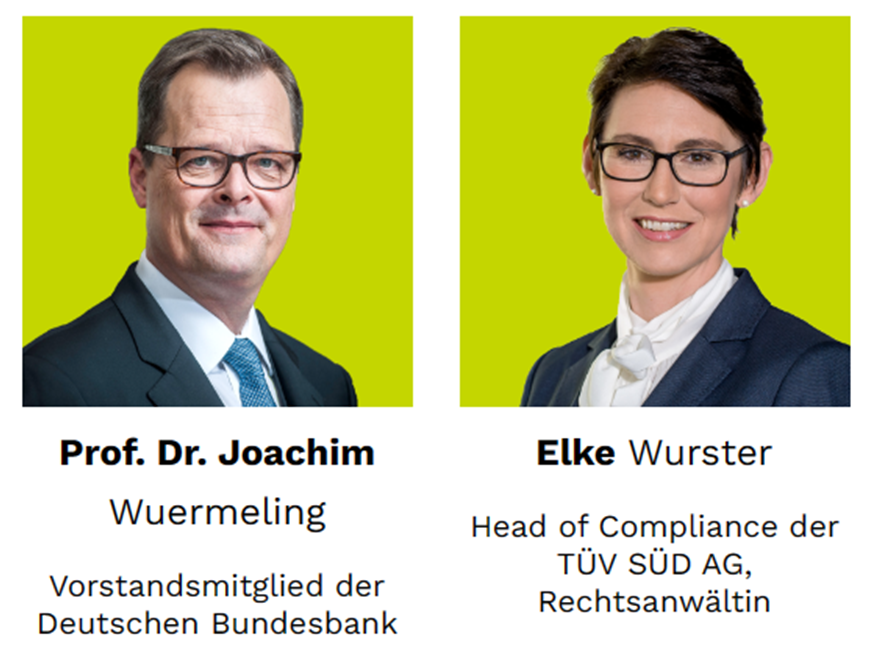 Fotos von links nach rechts von: Prof. Dr. Joachim Wuermeling Vorstandsmitglied der Deutschen Bundesbank Elke Wurster Head of Compliance der TÜV SÜD AG, Rechtsanwältin 