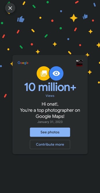 10 million+ views
Hi onat!,
You're a top photographer on Google Maps! January 31, 2023