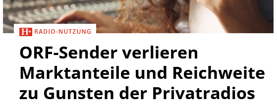 Horizont-Headline zu Artikel hinter der Paywall: Radio-Nutzung: ORF-Sender verlieren Marktanteile und Reichweite zu Gunsten der Privatradios