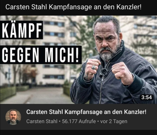 Carsten Stahl Kampfansage an den Kanzler! Kämpf gegen mich! Dann folgt ein Bild von ihm mit wütendem Gesicht und zum Kampf erhobenen Fäusten.