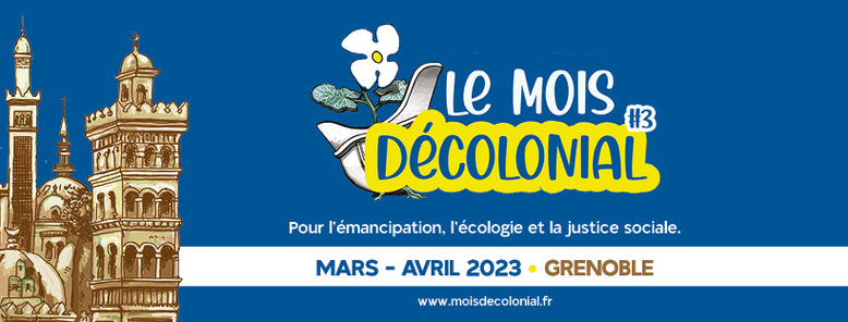 3e édition du mois décolonial à Grenoble en mars et avril 2023. L'affiche montre aussi un bâtiment historique sur la gauche. C'est marqué "pour l'émancipation, l'écologie et la justice sociale".