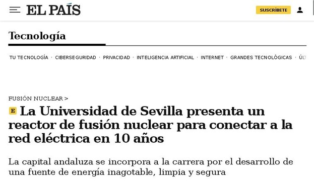 La Uniersidad de Sevilla presenta un reactor de fusión nuclear.
Titulares El País 2023 Feb