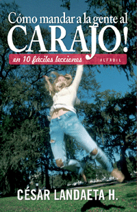 Cover of the book “Cómo mandar a la gente al carajo!” (In Spanish), “How To Tell People To Fuck Off” (in English)The picture on the cover has a happy woman jumping on a field. The picture looks vintage, from a 70’s feel good poster. 