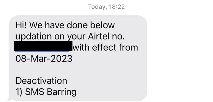 SMS from Airtel reading: “Hi! We have done below updation on your Airtel no. <redacted> with effect from 08-Mar-2023  Deactivation 1) SMS Barring”
