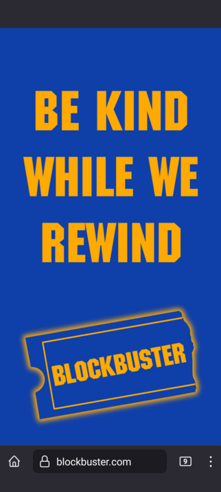 Screenshot of Blockbuster.com this AM. The familiar blue and yellow of Blockbuster reads "BE KIND WHILE WE REWIND" with the old company ticket logo below that.