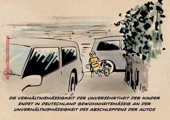 Illustration. Zugeparkte Gehwegecke. Ein Kind mit Fahrrad versucht die Straße zu überqueren. Textzeile: Die Verhältnismäßigkeit der Unversehrtheit der Kinder
endet in Deutschland gewohnheitsmäßig an der Unverhältnismäßigkeit des Abschleppens der Autos